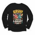 Reading Book Lover School Librarian Bruh It's Library Day Youth Long Sleeve Tee