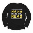 Reading Literacy Ha Ha Made You Read Book Lover Joke Youth Long Sleeve Tee Reading Literacy Ha Ha Made You Read Book Lover Joke Youth Long Sleeve Tee
