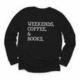 Weekends Coffee And Books Reading Lovers And Coffee Youth Long Sleeve Tee