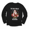 He Sees What You'Ve Been Reading Santa Book Lover For Women Youth Long Sleeve Tee He Sees What You'Ve Been Reading Santa Book Lover For Women Youth Long Sleeve Tee