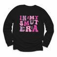 In My Smut Era Groovy Smut Book Reading Spicy Book Romance Youth Long Sleeve Tee