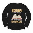 Sorry I Can't Make It I'm Completely Booked Book Reading Youth Long Sleeve Tee