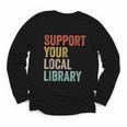Support Your Local Library Books Bookaholic Teacher Bookworm Youth Long Sleeve Tee Support Your Local Library Books Bookaholic Teacher Bookworm Youth Long Sleeve Tee