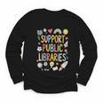 Support Public Libraries Reading Book Nerd Bookworm Literacy Youth Long Sleeve Tee Support Public Libraries Reading Book Nerd Bookworm Literacy Youth Long Sleeve Tee