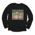 In All Of History It's Never The Good Guys Banning Books Youth Long Sleeve Tee