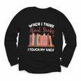 When I Think About Books I Touch My Shelf Bookworm Lovers Youth Long Sleeve Tee