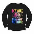 My Wife Is My Favorite Author Book Writer Writing Husband Youth Long Sleeve Tee