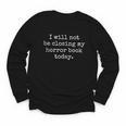 I Will Not Be Closing My Horror Book Today Reading Humor Youth Long Sleeve Tee