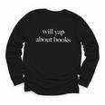 Will Yap About Books Aesthetic Reading Literary Youth Long Sleeve Tee