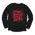 Women's Forget Flowers Buy Me Books Valentine Book Lover Youth Long Sleeve Tee Women's Forget Flowers Buy Me Books Valentine Book Lover Youth Long Sleeve Tee