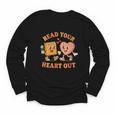 Women's Read Your Heart Out Teacher Valentines Reading Book Love Youth Long Sleeve Tee Women's Read Your Heart Out Teacher Valentines Reading Book Love Youth Long Sleeve Tee