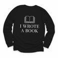 I Wrote a Book Shirt Perfect For Writing Enthusiasts Author Youth Long Sleeve Tee I Wrote a Book Shirt Perfect For Writing Enthusiasts Author Youth Long Sleeve Tee