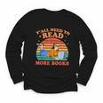 Y'All Need To Read More Books Book Lover Vintage Youth Long Sleeve Tee