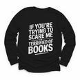 If You'Re Trying To Scare Me I'm Terrified Of Books Retro Youth Long Sleeve Tee If You'Re Trying To Scare Me I'm Terrified Of Books Retro Youth Long Sleeve Tee