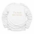 The Book Was Better Distressed Grunge Minimalist Text Premium Youth Long Sleeve Tee