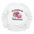 All Booked For Valentine Teacher Valentines Day Book Lover Youth Long Sleeve Tee