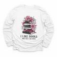 I Like Books More Than I Like People Reader Teacher Bookworm Youth Long Sleeve Tee