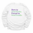 Born To Read Books Forced To Read Emails Apparel Youth Long Sleeve Tee Born To Read Books Forced To Read Emails Apparel Youth Long Sleeve Tee