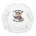 Cool Owl If You Need Me Owl Be Reading Book Students Youth Long Sleeve Tee
