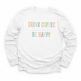 Drink Coffee Read Books Be Happy Youth Long Sleeve Tee