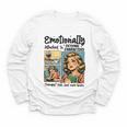 Emotionally Attached To Fictional Characters Just More Books Youth Long Sleeve Tee