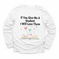 If You Give Me A Student I Will Love Them Book Magic Youth Long Sleeve Tee