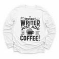 Instant Writer Just Add Coffee Author Book Writing Books Youth Long Sleeve Tee Instant Writer Just Add Coffee Author Book Writing Books Youth Long Sleeve Tee