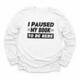 I Paused My Book To Be Here Youth Long Sleeve Tee I Paused My Book To Be Here Youth Long Sleeve Tee