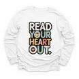 Read Your Heart Out Book Lover Quote Men Women Youth Long Sleeve Tee