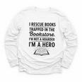 I Rescue Books Trapped In The Bookstore Sarcastic Youth Long Sleeve Tee