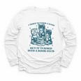 I Tried To Form A Gang Book Club Quote For Women Youth Long Sleeve Tee I Tried To Form A Gang Book Club Quote For Women Youth Long Sleeve Tee