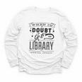 When In Doubt Go To The Library Teacher Vintage Book Lovers Youth Long Sleeve Tee When In Doubt Go To The Library Teacher Vintage Book Lovers Youth Long Sleeve Tee