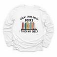 When I Think About Books I Touch My Shelf Book Reader Youth Long Sleeve Tee