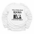 Women's When I Think About Books I Touch My Shelf Book Lover Bookish Youth Long Sleeve Tee