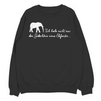 I Don't Just Have The Memory Of An Elephant Unisex Sweatshirt - Easessy
