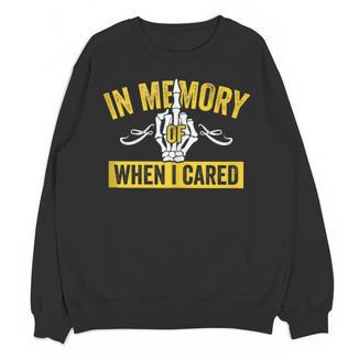 In Memory Of When I Cared Sarcastic Don't Care Finger Unisex Sweatshirt - Easessy