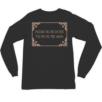 Please Slow Down I'm From The 1900s Baby Boomer Generation X Unisex Long Sleeve T-Shirt - Figerry