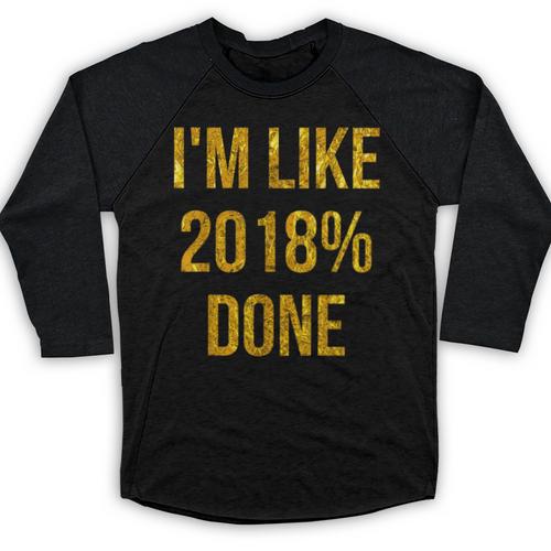 2018 Done High School Senior Graduation New Years Eve Shirt Baseball Raglan Shirt - Best Gift Smart