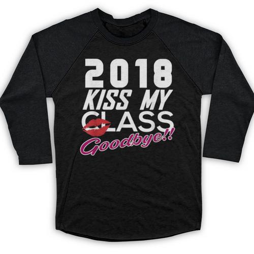 2018 Kiss My Class Goodbye Graduation Baseball Raglan Shirt - Best Gift Smart
