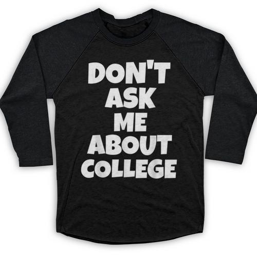 2023 GRADUATION GIFT DON'T ASK ME ABOUT COLLEGE Baseball Raglan Shirt - Best Gift Smart