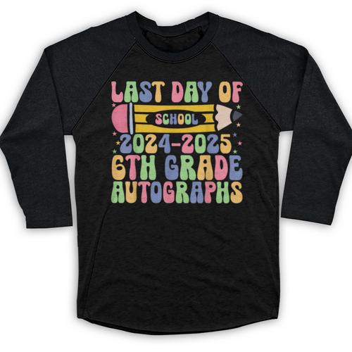 2025 Last Day Of School Autograph 6th Grade Graduation Baseball Raglan Shirt - Best Gift Smart
