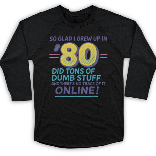 80s Nostalgia Retro Humor So Glad I Grew Up In The 80s Baseball Raglan Shirt - Figerry