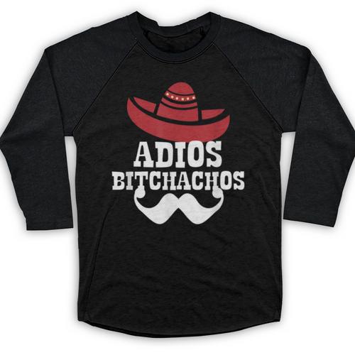 Adios Bitchachos For Graduation Or Cinco De Mayo T-Shirt Baseball Raglan Shirt - Best Gift Smart
