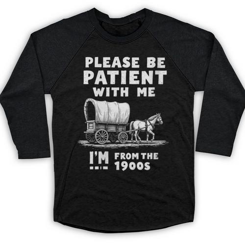 Amusing Wagon Pace Please Be Patient I'm From The 1900s Baseball Raglan Shirt - Figerry