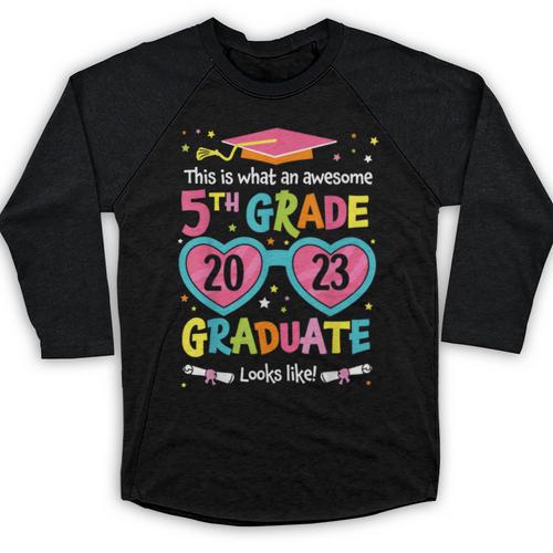 Awesome 5th Grade Graduate Looks Like Class 2023 Graduation Baseball Raglan Shirt - Best Gift Smart