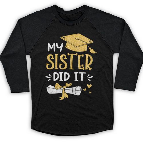 Back To School My Sister Did It Graduation Proud Sister Graduated Female X-Small Baseball Raglan Shirt - Best Gift Smart