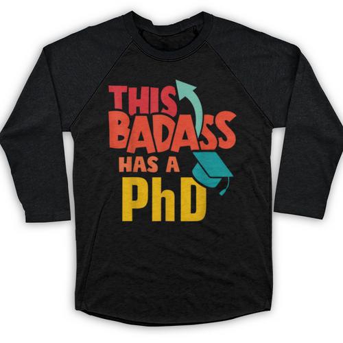 This Badass Has a PhD Doctor Graduation Baseball Raglan Shirt - Best Gift Smart