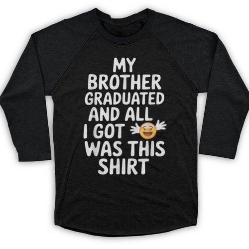 My Brother Graduated Class Of 2025 Graduation Baseball Raglan Shirt - Best Gift Smart