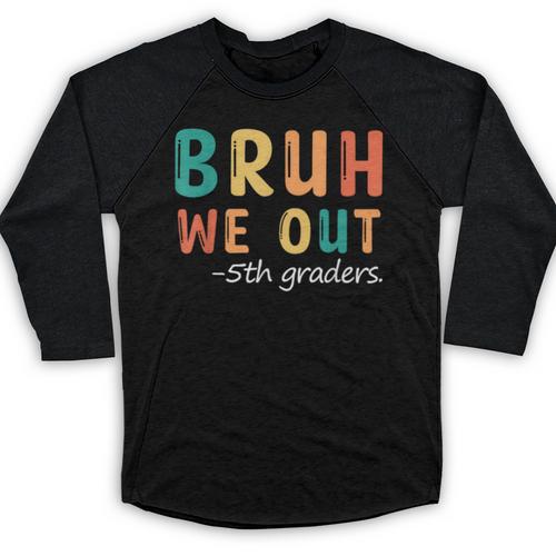 Bruh We Out 5th Graders Fifth Grade Graduation Baseball Raglan Shirt - Best Gift Smart
