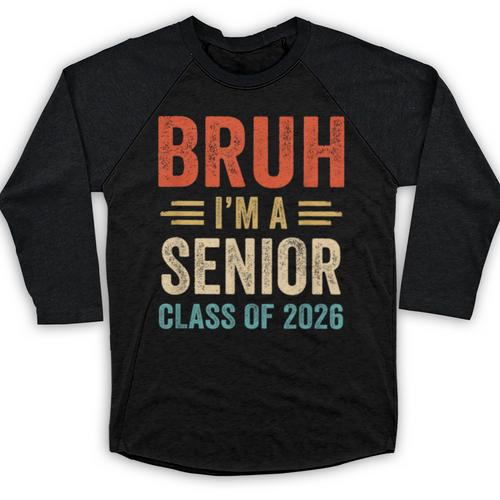Bruh I'm A Senior Class Of 2026 Graduation Senior 2026 Baseball Raglan Shirt - Best Gift Smart